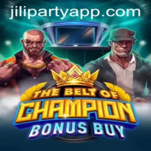 TheBeltOfChampionBonusBuy: Unveiling the Thrilling World of JiliParty's Latest Adventure